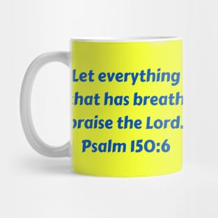 Bible Verse Psalm 150:6 Mug